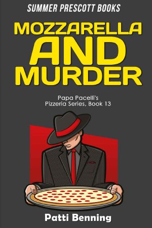 [Papa Pacelli's Pizzeria 13] • Mozzarella and Murder (Papa Pacelli's Pizzeria Series Book 13)